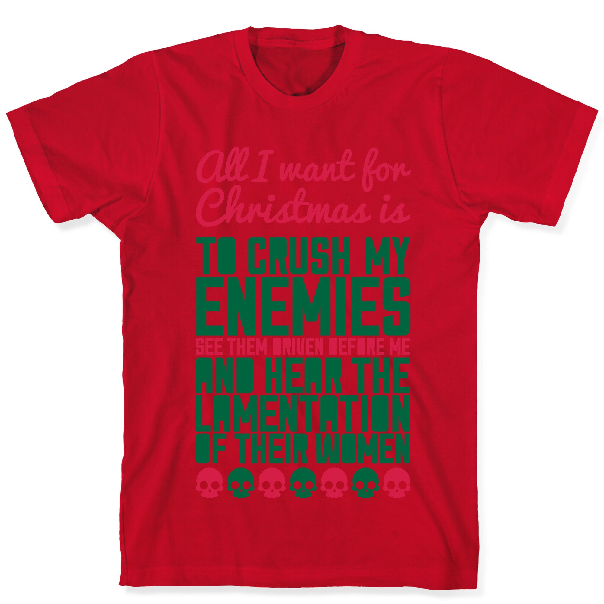 All I Want For Christmas is to Crush My Enemies T-Shirt